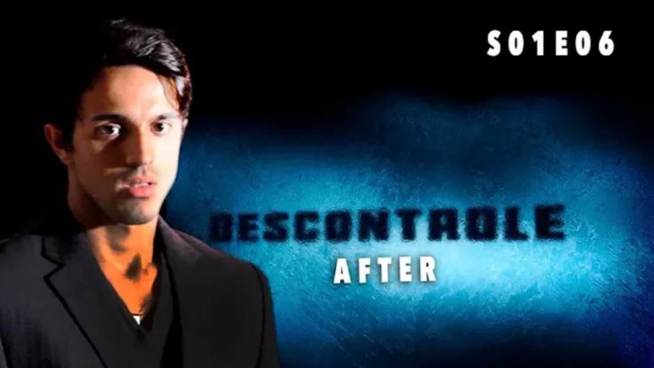 Descontrole - After S01E06